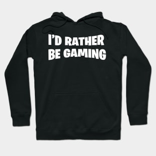 Rather be gaming Hoodie